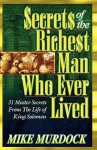 Secrets of the Richest Man Who Ever Lived - Mike Murdoch