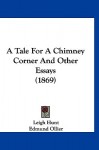 A Tale for a Chimney Corner and Other Essays (1869) - Leigh Hunt, Edmund Ollier