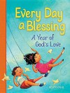 Every Day a Blessing: A Year of God's Love - Thomas Nelson Publishers