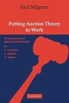 Putting Auction Theory to Work (Churchill Lectures in Economics) - Paul R. Milgrom