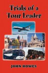 Trials of a Tour Leader - John Howes