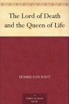 The Lord of Death and the Queen of Life - Homer Eon Flint