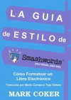 Guía de Estilo de Smashwords (Smashwords Guides) (Spanish Edition) - Mark Coker, Carrasco Teja, Mario