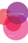 The Maternal Factor: Two Paths to Morality - Nel Noddings