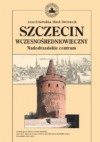 Szczecin wczesnośredniowieczny. Nadodrzańskie centrum - Marek Dworaczyk, Anna Bogumiła Kowalska