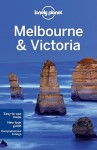 Lonely Planet Melbourne & Victoria [With Map] - Lonely Planet, Jayne D'Arcy