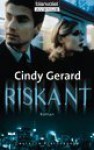 Riskant Roman - Cindy Gerard, Ingrid Klein