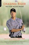 Chasing Tiger: The Tiger Woods Reader - Glenn Stout