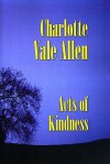 Acts Of Kindness - Charlotte Vale Allen