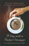 A Day With A Perfect Stranger - David Gregory