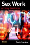 Sex Work: A Risky Business - Teela Sanders