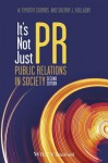 It's Not Just PR: Public Relations in Society - W. Timothy Coombs, Sherry J Holladay