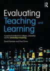 Evaluating Teaching and Learning: A Practical Handbook for Colleges, Universities and the Scholarship of Teaching - David Kember