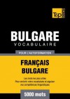 Vocabulaire Francais-Bulgare Pour L'Autoformation - 5000 Mots - Andrey Taranov