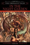 In the Night Garden - Catherynne M. Valente