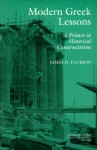 Modern Greek Lessons: A Primer in Historical Constructivism - James D. Faubion