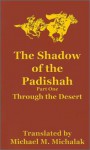 The Shadow Of The Padishah: Through The Desert (Shadow Of The Padishah) - Michael Michalak