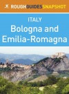 Emilia-Romagna Rough Guides Snapshot Italy (includes Bologna, Modena, Parma, Ravenna, Rimini and Ferrara) - Martin Dunford