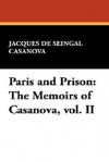 Paris and Prison: The Memoirs of Casanova, Vol 2 - Giacomo Casanova