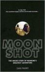 Moonshot: The Inside Story of Mankind's Greatest Adventure - Dan Parry