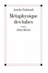 Métaphysique des tubes - Amélie Nothomb