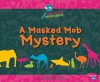 A Masked Mob Mystery - Martha E.H. Rustad, Gail Saunders-Smith, Jackie Gai