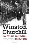 La crisis mundial. Su historia definitiva de la Primera Guerra mundial 1911-1918 - Winston Churchill