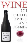 Wine - 101 Truths, Myths and Legends - Roddy Button, Mike Oliver