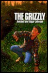 The Grizzly - Annabel Johnson, Edgar Johnson, Gilbert Riswold