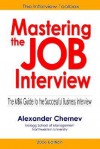 Mastering The Job Interview: The Mba Guide To The Successful Business Interview - Alexander Chernev