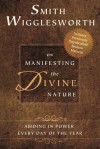 Smith Wigglesworth on Manifesting the Divine Nature: Abiding in Power Every Day of the Year - Smith Wigglesworth