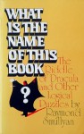 What Is The Name Of This Book?: The Riddle Of Dracula And Other Logical Puzzles - Raymond M. Smullyan