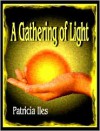 A Gathering of Light - Patricia Iles