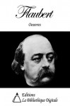 Oeuvres de Flaubert - Gustave Flaubert