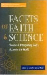 Facets of Faith and Science: Vol. IV: Interpreting God's Action in the World - Van Der Meer, Kenneth J. Howell