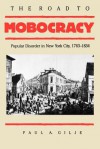 Road to Mobocracy - Paul A. Gilje