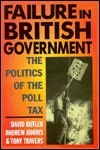 Failure in British Government: The Politics of the Poll Tax - David Butler, Tony Travers, Andrew Adonis