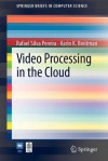 Video Processing in the Cloud - Rafael Silva Pereira, Karin Breitman