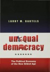 Unequal Democracy: The Political Economy of the New Gilded Age - Larry M. Bartels