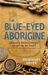 The Blue-Eyed Aborigine - Rosemary Hayes