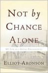 Not by Chance Alone: My Life as a Social Psychologist - Elliot Aronson