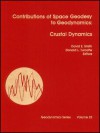 Contributions Of Space Geodesy To Geodynamics: Crustal Dynamics - David E. Smith