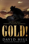 Gold!: The Fever that Forever Changed Australia - David Hill