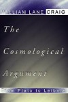 The Cosmological Argument from Plato to Leibniz: - William Lane Craig