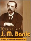 The Works Of J. M. Barrie - J.M. Barrie