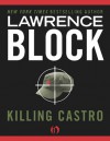 Killing Castro - Lawrence Block