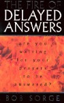 Fire Of Delayed Answers - Bob Sorge