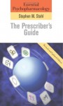 Essential Psychopharmacology: The Prescriber's Guide: Revised and Updated Edition (Essential Psychopharmacology Series) - Stephen M. Stahl