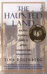 The Haunted Land: Facing Europe's Ghosts After Communism - Tina Rosenberg