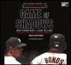 Game of Shadows: Barry Bonds, Balco, and the Steroids Scandal That Rocked Professional Sports - Scott Brick, Mark Fainaru-Wada, Lance Williams